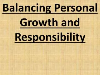 Balancing Personal Growth and Responsibility