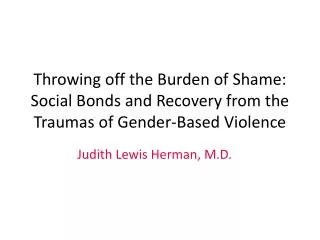 Throwing off the Burden of Shame: Social Bonds and Recovery from the Traumas of Gender-Based Violence