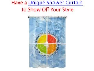 Have a Unique Shower Curtain to Show Off Your Style