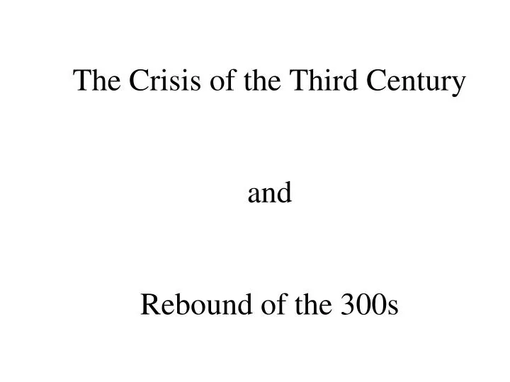 the crisis of the third century and rebound of the 300s