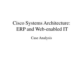 Cisco Systems Architecture: ERP and Web-enabled IT