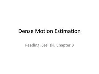 Dense Motion Estimation