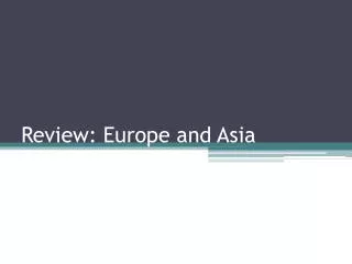 Review: Europe and Asia