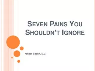 Seven Pains You Shouldn’t Ignore