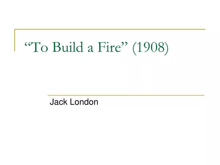 to build a fire 1908