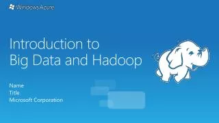 Introduction to Big Data and H adoop