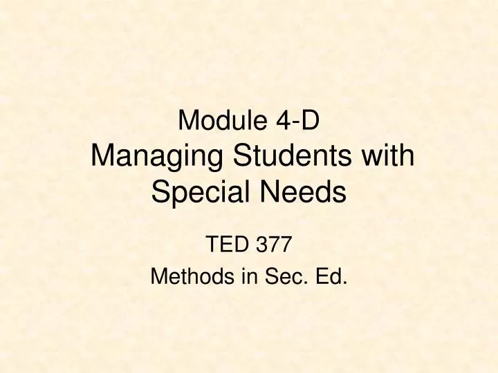 module 4 d managing students with special needs