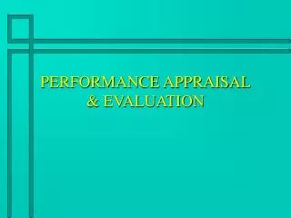 PERFORMANCE APPRAISAL &amp; EVALUATION