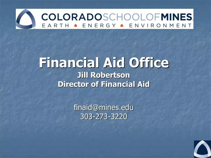 financial aid office jill robertson director of financial aid finaid@mines edu 303 273 3220