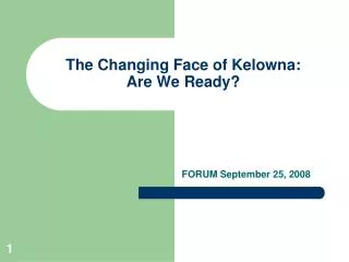 The Changing Face of Kelowna: Are We Ready?