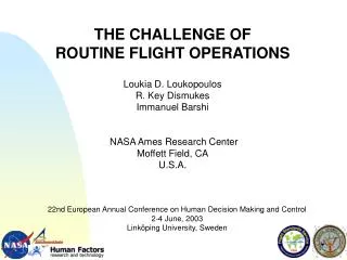 THE CHALLENGE OF ROUTINE FLIGHT OPERATIONS Loukia D. Loukopoulos R. Key Dismukes Immanuel Barshi NASA Ames Research Ce