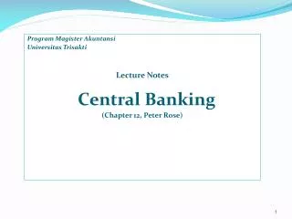Program Magister Akuntansi Universitas Trisakti Lecture Notes Central Banking (Chapter 12, Peter Rose)