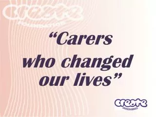 “Carers who changed our lives”