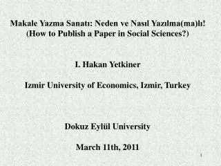 Makale Yazma Sanat?: Neden ve Nas?l Yaz?lma(ma)l?! (How to Publish a Paper in Social Sciences?) I. Hakan Yetkiner Izmir