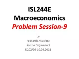 ISL244E Macroeconomics Problem Session- 9