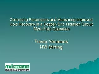 Optimising Parameters and Measuring Improved Gold Recovery in a Copper-Zinc Flotation Circuit Myra Falls Operation Trev