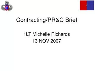 Contracting/PR&amp;C Brief 1LT Michelle Richards 13 NOV 2007
