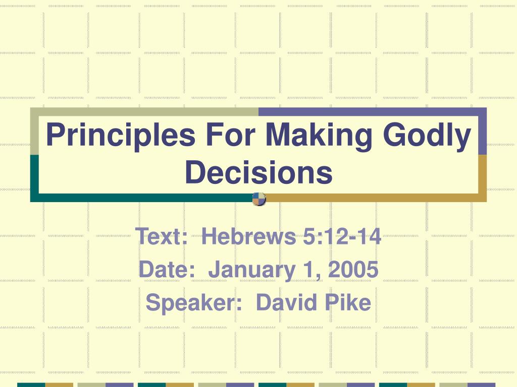 PPT - Principles For Making Godly Decisions PowerPoint Presentation ...
