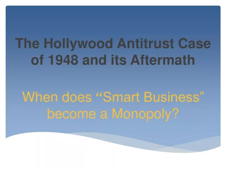 the hollywood antitrust case of 1948 and its aftermath