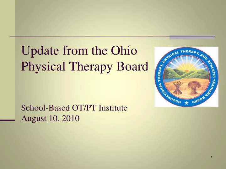 update from the ohio physical therapy board school based ot pt institute august 10 2010