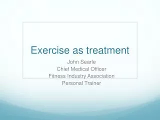 Exercise as treatment