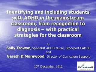 By Sally Trowse , Specialist ADHD Nurse, Stockport CAMHS and Gareth D Morewood , Director of Curriculum Support 10 th