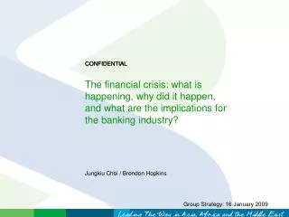 The financial crisis: what is happening, why did it happen, and what are the implications for the banking industry?