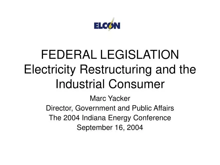 federal legislation electricity restructuring and the industrial consumer
