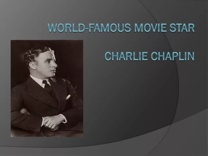 world famous movie star charlie chaplin