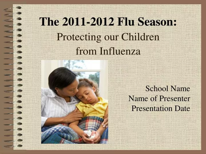 the 2011 2012 flu season protecting our children from influenza