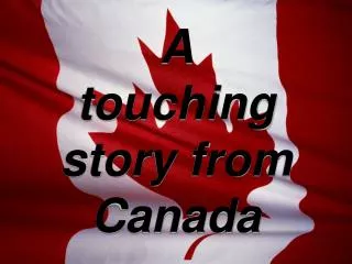 A touching story from Canada