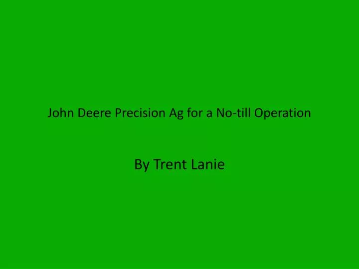 john deere precision ag for a no till operation