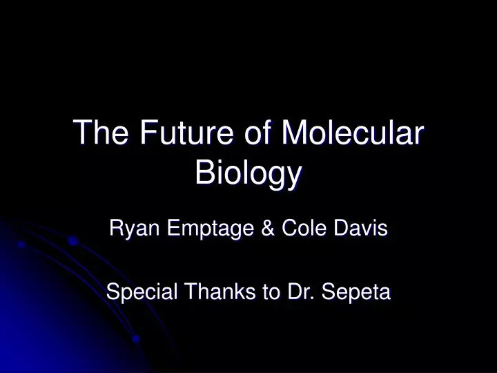 the future of molecular biology