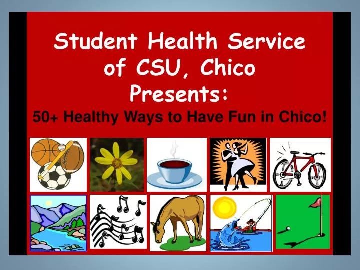 student health service of csu chico presents 50 healthy ways to have fun in chico