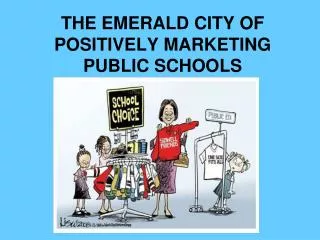 THE EMERALD CITY OF POSITIVELY MARKETING PUBLIC SCHOOLS