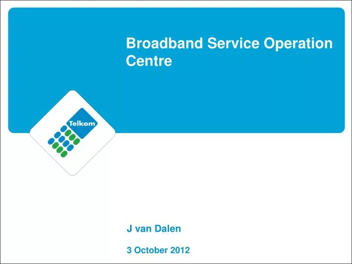 broadband service operation centre