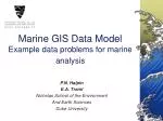 Marine GIS Data Model Example data problems for marine analysis - slide 1