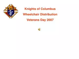 Knights of Columbus Wheelchair Distribution Veterans Day 2007