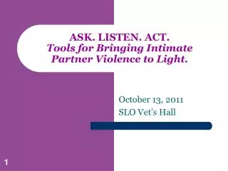 ASK. LISTEN. ACT. Tools for Bringing Intimate Partner Violence to Light.