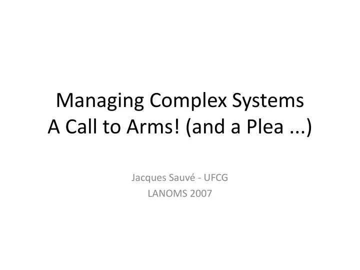 managing complex systems a call to arms and a plea