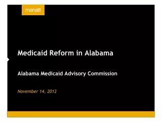 Medicaid Reform in Alabama Alabama Medicaid Advisory Commission November 14, 2012