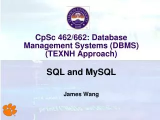 CpSc 462/662: Database Management Systems (DBMS) (TEXNH Approach)