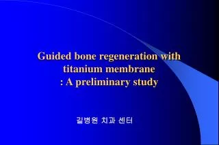 Guided bone regeneration with titanium membrane : A preliminary study