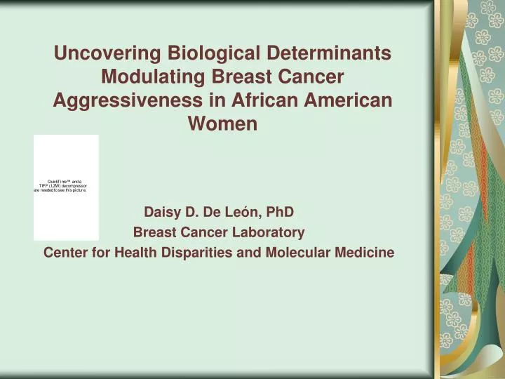 daisy d de le n phd breast cancer laboratory center for health disparities and molecular medicine