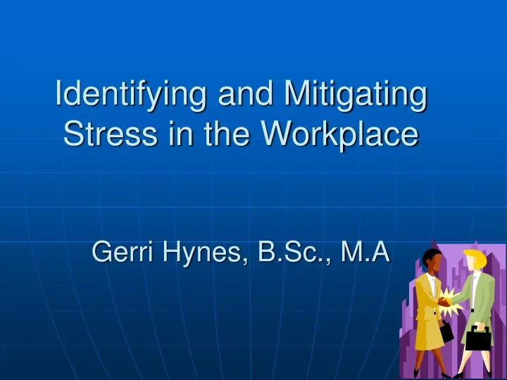 identifying and mitigating stress in the workplace gerri hynes b sc m a