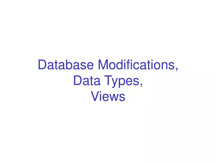 database modifications data types views