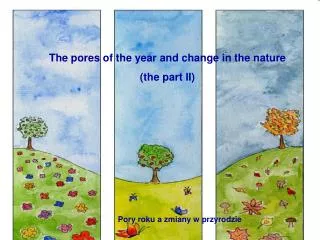The pores of the year and change in the nature (the part II)