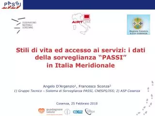 Angelo D’Argenzio 1 , Francesco Sconza 2 1) Gruppo Tecnico – Sistema di Sorveglianza PASSI, CNESPS/ISS; 2) ASP Cosenza C
