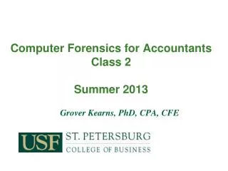 Computer Forensics for Accountants Class 2 Summer 2013