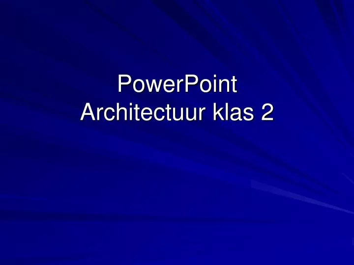 powerpoint architectuur klas 2
